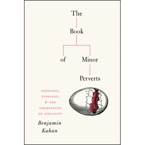 The Book of Minor Perverts: Sexology, Etiology, and the Emergences of Sexuality