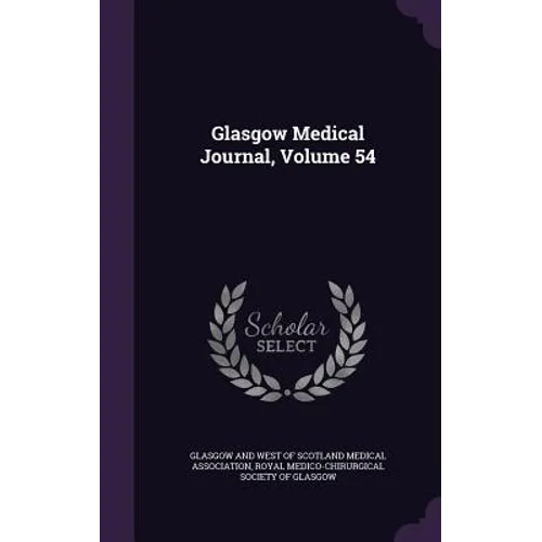 Glasgow Medical Journal, Volume 54