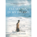 I'll See You in My Dreams: A Sister's Memoir