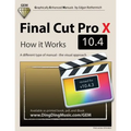 Final Cut Pro X 10.4 - How it Works: A different type of manual - the visual approach
