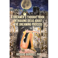 A Dreamer's Thought Book: Intriguing Ideas about the Dreaming Process