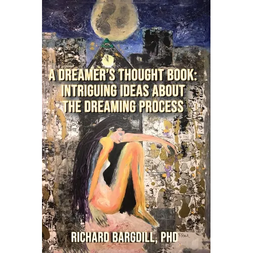 A Dreamer's Thought Book: Intriguing Ideas about the Dreaming Process