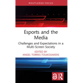 Esports and the Media: Challenges and Expectations in a Multi-Screen Society