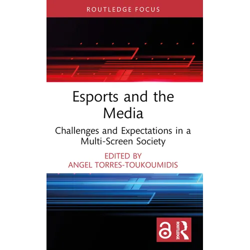 Esports and the Media: Challenges and Expectations in a Multi-Screen Society