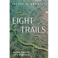 Eight Trails: Ancient Maps for Life's Wilderness