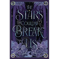 The Stars Couldn't Break Us