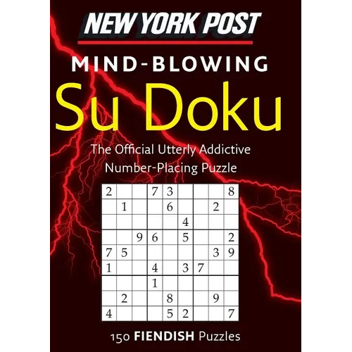 New York Post Mind-Blowing Su Doku: 150 Fiendish Puzzles