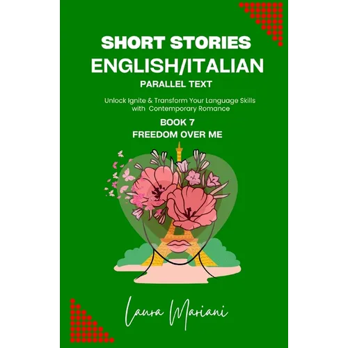 Short Stories in English/Italian - Parallel Text: Unlock Ignite & Transform Your Language Skills with Contemporary Romance
