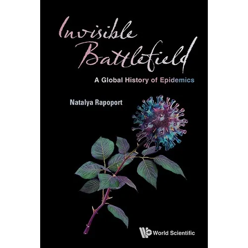 Invisible Battlefield: A Global History of Epidemics