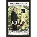 Colin Powell and Condoleezza Rice: Foreign Policy, Race, and the New American Century
