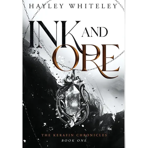 Ink and Ore: The Kerafin Chronicles, Book One