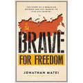Brave for Freedom: The Story of a Romanian Refugee and His Lifelong Journey to Flee His Country.