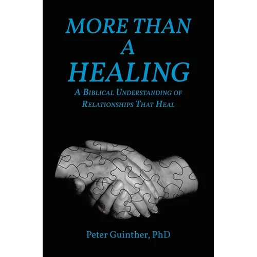 More Than a Healing: A Biblical Understanding of Relationships That Heal