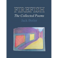 Firefish: The Collected Poems