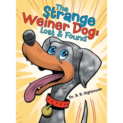 The Strange Weiner Dog: Lost & Found