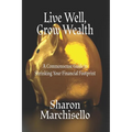 Live Well, Grow Wealth: A Commonsense Guide to Shrinking Your Financial Footprint