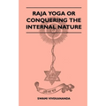 Raja Yoga or Conquering the Internal Nature