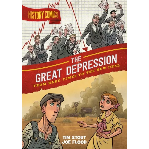 History Comics: The Great Depression: From Hard Times to the New Deal