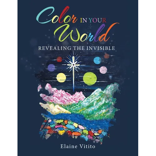 Color in Your World: Revealing the Invisible