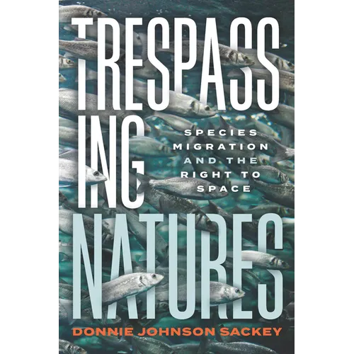Trespassing Natures: Species Migration and the Right to Space