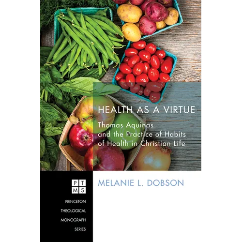 Health as a Virtue: Thomas Aquinas and the Practice of Habits of Health