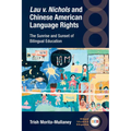Lau V. Nichols and Chinese American Language Rights: The Sunrise and Sunset of Bilingual Education