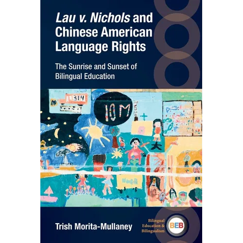 Lau V. Nichols and Chinese American Language Rights: The Sunrise and Sunset of Bilingual Education