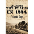 Across the Plains in 1884