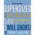 The New York Times Supersized Book of Sunday Crosswords: 500 Puzzles