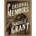 Personal Memoirs of Ulysses S. Grant