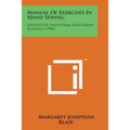 Manual of Exercises in Hand Sewing: Adopted by Industrial and Grade Schools (1904)
