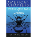 The Bee Creek Blues & Meridian: American Chapters
