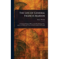 The Life of General Francis Marion