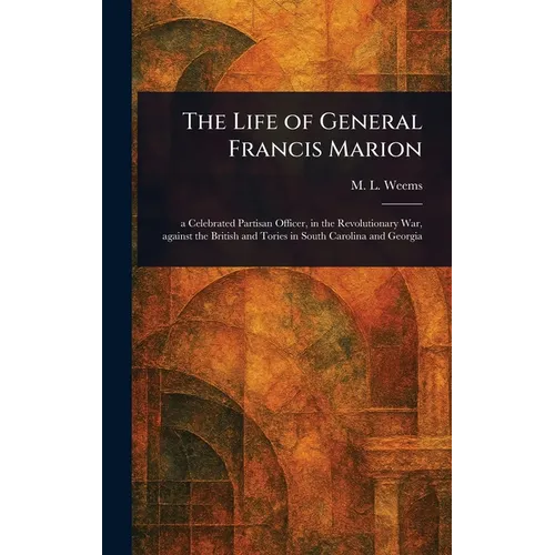 The Life of General Francis Marion