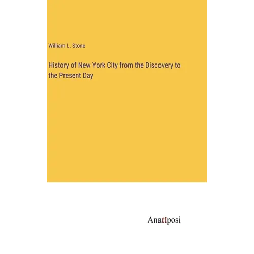 History of New York City from the Discovery to the Present Day