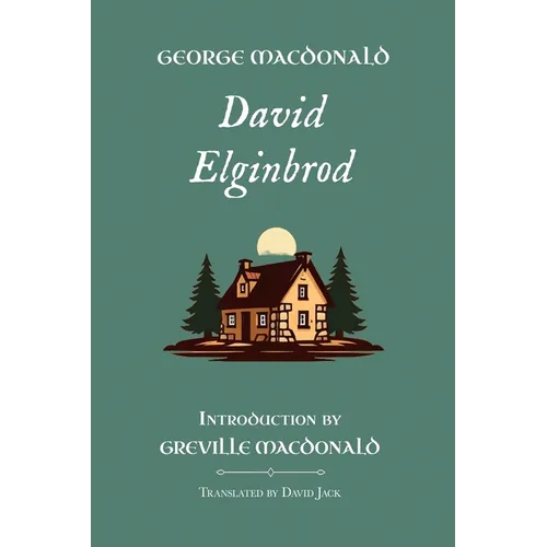 David Elginbrod: Standard Edition (Unabridged), Book 1 of the Scottish Novels