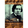 Chopin in Paris: The Life and Times of the Romantic Composer