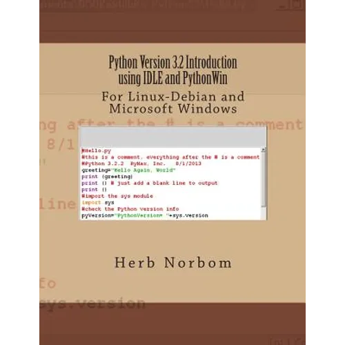 Python Version 3.2 Introduction using IDLE and PythonWin: For Linux-Debian and Microsoft Windows