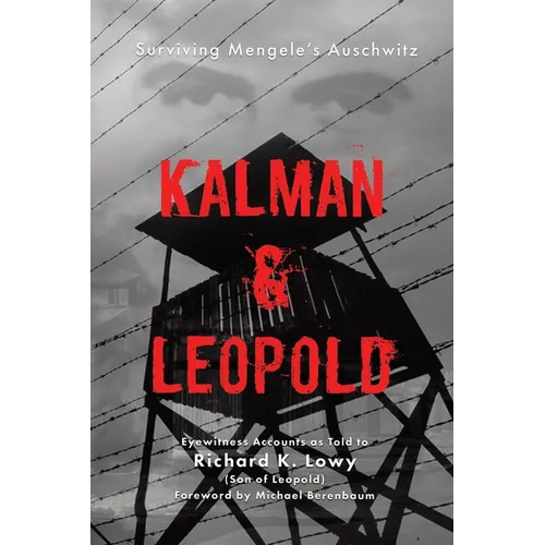 Kalman & Leopold: Surviving Mengele's Auschwitz