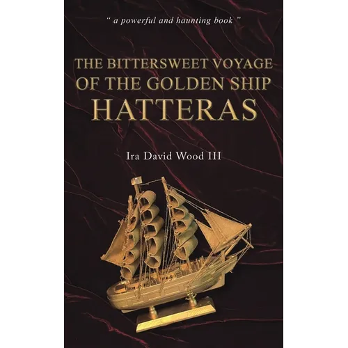 The Bittersweet Voyage of the Golden Ship Hatteras