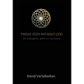 Twelve Steps Without God: An Energetic Path to Recovery