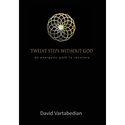 Twelve Steps Without God: An Energetic Path to Recovery
