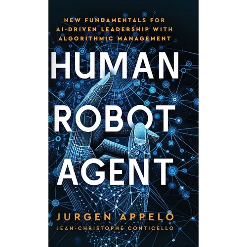 Human Robot Agent: New Fundamentals for AI-Driven Leadership with Algorithmic Management