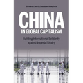China in Global Capitalism: Building International Solidarity Against Imperial Rivalry