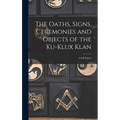 The Oaths, Signs, Ceremonies and Objects of the Ku-Klux Klan: A Full Exposé