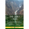 The Quiet Crisis: A History of Environmental Conservation in the USA, from the Native Americans to the Modern Day (Hardcover)