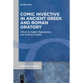 Comic Invective in Ancient Greek and Roman Oratory