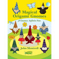 Magical Origami Gnomes: 38 Gnomes. Infinite Fun.