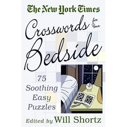 The New York Times Crosswords for Your Bedside: 75 Soothing, Easy Puzzles