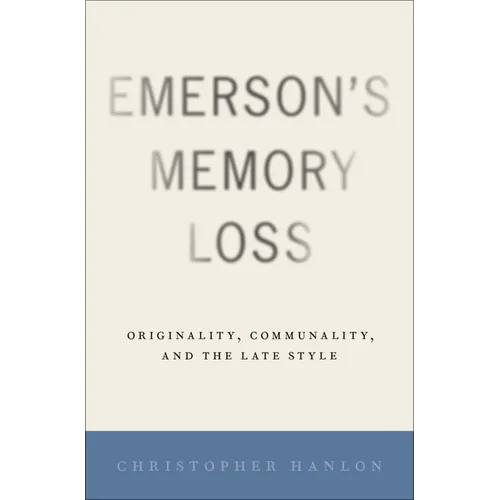 Emerson's Memory Loss: Originality, Communality, and the Late Style
